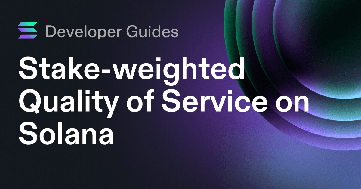 A Guide to Stake-weighted Quality of Service on Solana